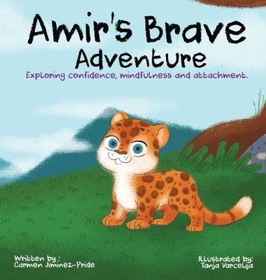 Carmen Jimenez-Pride - Amir's Brave Adventure: Exploring Confidence, Mindfulness and Attachment, Inbunden