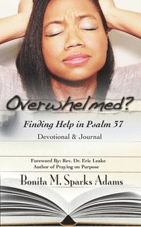 bokomslag Overwhelmed? Finding Help in Psalm 37 Devotional & Journal