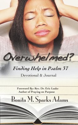 Overwhelmed? Finding Help in Psalm 37 Devotional & Journal 1
