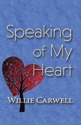 Willie Carwell - Speaking of My Heart, Häftad