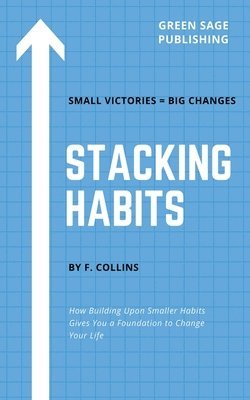 Stacking Habits: How Building Upon Smaller Habits Gives You a Foundation to Change Your Life 1