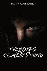 bokomslag Memoirs of a Crazed Mind