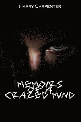 bokomslag Memoirs of a Crazed Mind