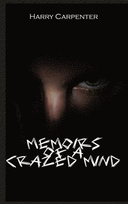 bokomslag Memoirs of a Crazed Mind