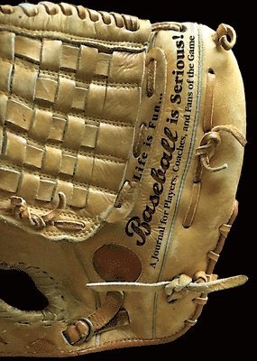 Life Is Fun. Baseball Is Serious!: A Journal for Players, Coaches, and Fans of the Game