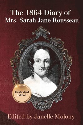 bokomslag The 1864 Diary of Mrs. Sarah Jane Rousseau