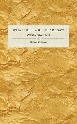 bokomslag What Does Your Heart Say?: Poems for Heartwork