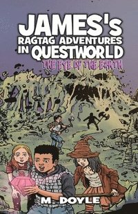 bokomslag James's Ragtag Adventures in Questworld: The Eye of the Earth