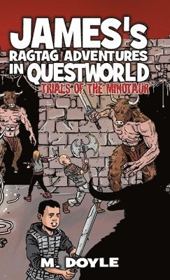 James's Ragtag Adventures in Questworld: Trials of the Minotaur 1