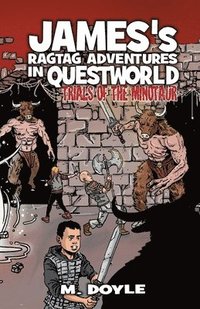 bokomslag James's Ragtag Adventures in Questworld: Trials of the Minotaur
