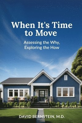 David Bernstein - When It's Time to Move: Assessing the Why, Exploring the How, Häftad