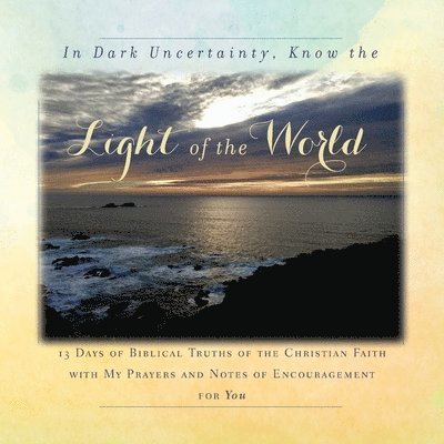 In Dark Uncertainty, Know the Light of the World 1