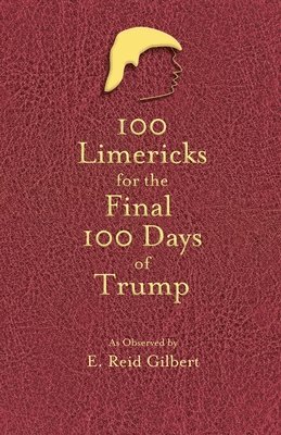 100 Limericks for the 100 Final Days of Trump 1