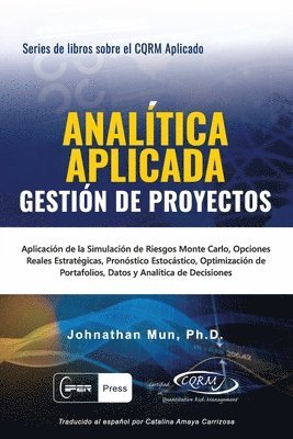 bokomslag ANALÍTICA APLICADA - Gestión de Proyectos: Aplicación de la Simulación de Riesgos de Monte Carlo, Opciones Reales Estratégicas, Pronóstico Estocástico