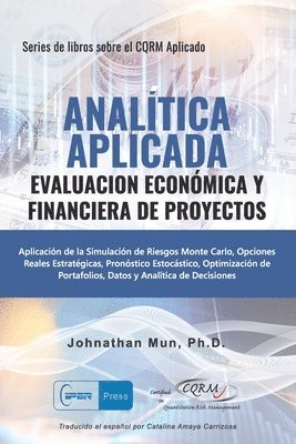 bokomslag Analitica Aplicada - Evaluacion Económica y Financiera de Proyectos: Aplicación de la Simulación de Riesgos de Monte Carlo, Opciones Reales Estratégic