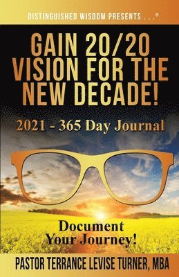 Gain 20/20 Vision For The New Decade! 2021 - 365 Day Journal 1