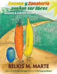 bokomslag Banana y Zanahoria sueñan ser libres: Banana & Carrot Dream Of Freedom