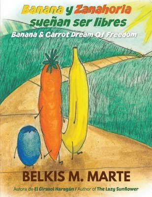 Banana y Zanahoria sueñan ser libres: Banana & Carrot Dream Of Freedom 1