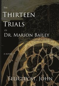 bokomslag The Thirteen Trials of Dr. Marion Bailey