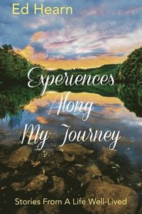 bokomslag Experiences Along My Journey: Stories From A Life Well-Lived