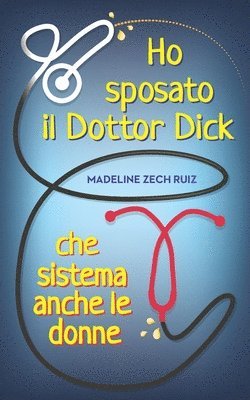 Ho sposato il Dottor Dick che sistema anche le donne...: I Married A Dick Doctor Who Fixes Women Too 1