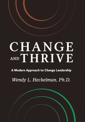 bokomslag Change and Thrive: A Modern Approach to Change Leadership