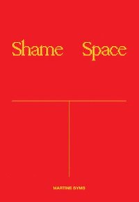 bokomslag Martine Syms: Shame Space