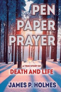 bokomslag Pen, Paper, Prayer: A True Story of Death and Life