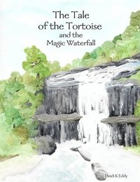 bokomslag The Tale of the Tortoise and the Magic Waterfall