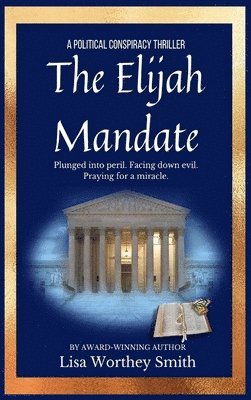 Lisa Worthey Smith - Elijah Mandate, Inbunden