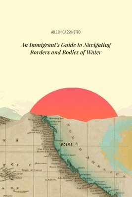Immigrant's Guide to Navigating Borders and Bodies of Water