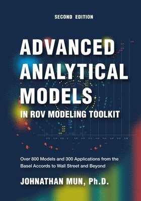 Advanced Analytical Models in ROV Modeling Toolkit: Over 800 Models and 300 Applications from the Basel Accords to Wall Street and Beyond 1