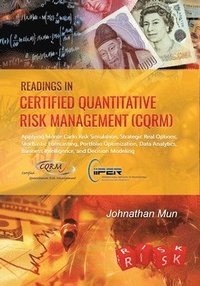 bokomslag Readings in Certified Quantitative Risk Management (CQRM): Applying Monte Carlo Risk Simulation, Strategic Real Options, Stochastic Forecasting, Portf