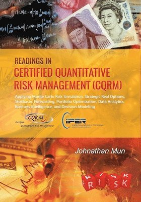 Johnathan Mun - Readings in Certified Quantitative Risk Management (CQRM): Applying Monte Carlo Risk Simulation, Strategic Real Options, Stochastic Forecasting, Portf, Häftad