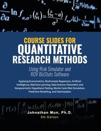 bokomslag Course Slides for Quantitative Research Methods Using Risk Simulator and ROV BizStats Software