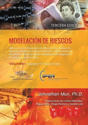Modelación de Riesgos (Volumen I, Tercera Edición): Aplicación de la Simulación de Monte Carlo, Análisis de Opciones Reales, Pronóstico Estocástico, O 1