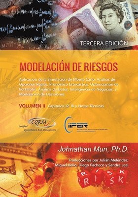 Johnathan Mun - Modelación de Riesgos (Volumen II, Tercera Edición): Aplicación de la Simulación de Monte Carlo, Análisis de Opciones Reales, Pronóstico Estocástico,, Häftad