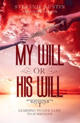 bokomslag My Will or His Will: Learning To Live A Life To Surrender