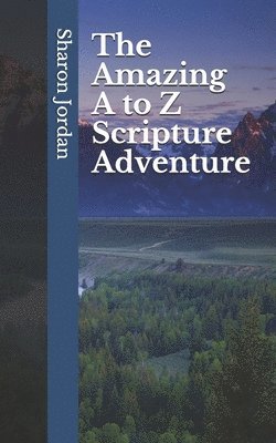 The Amazing A to Z Scripture Adventure 1