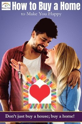 Jeni Temen - How to buy a home that makes you happy: Don't just buy a house; buy a home!, Häftad