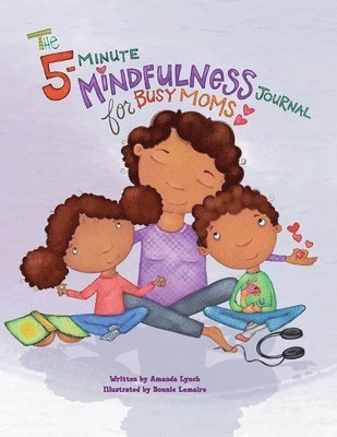 The 5-Minute Mindfulness Journal for Busy Moms 1