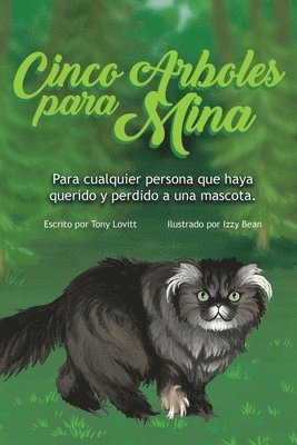Cinco Arboles para Mina: Para cualquier persona que haya querido y perdido a una mascota. 1