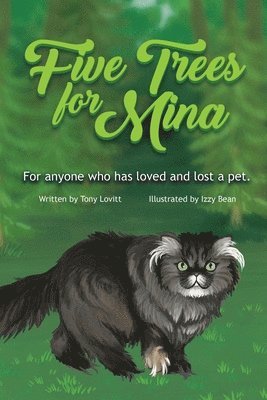 Five Trees for Mina: For Anyone Who has Loved and Lost a Pet.