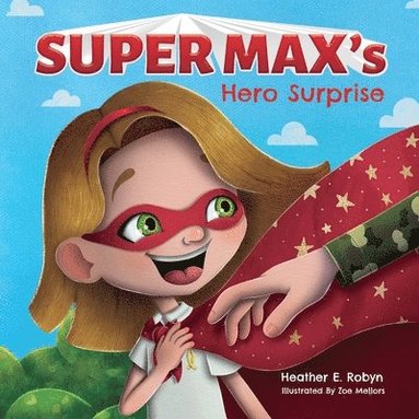 Heather E. Robyn - Super Max's Hero Surprise, Häftad