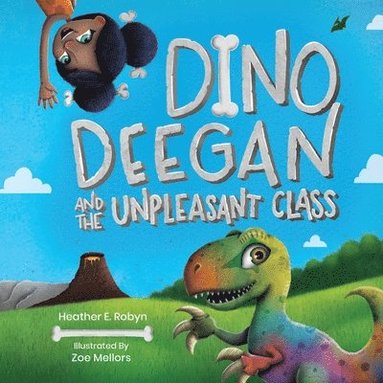 Heather E. Robyn - Dino Deegan and the Unpleasant Class, Häftad