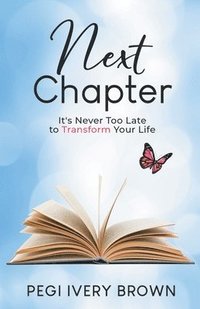 bokomslag Next Chapter: It's Never Too Late to Transform Your Life
