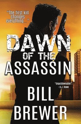 Bill Brewer - Dawn of the Assassin: The first kill changes everything., Häftad