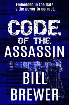 Bill Brewer - Code of the Assassin: Embedded in the data is the power to corrupt, Häftad