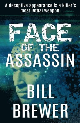 Bill Brewer - Face of the Assassin: A deceptive appearance is killer's best weapon., Häftad