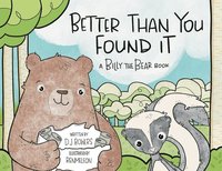 bokomslag Better Than You Found It: A Billy the Bear Book